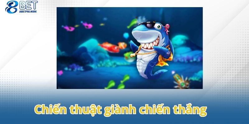 Chiến thuật giành chiến thắng lớn trong bắn cá online