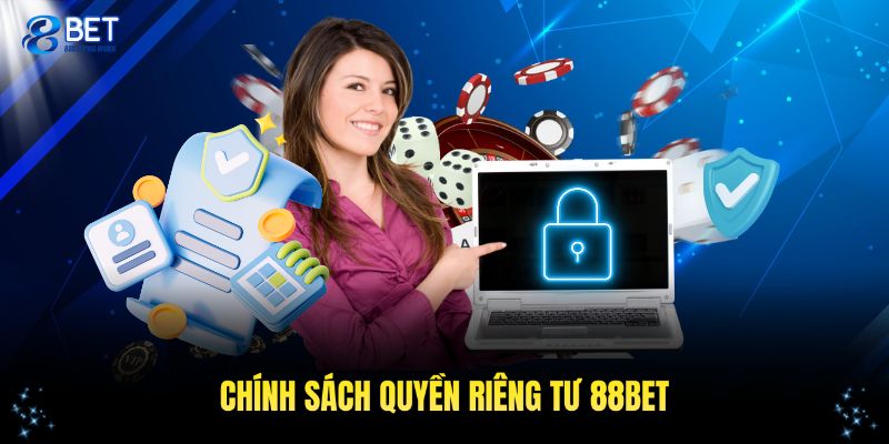 Tìm hiểu về chính sách quyền riêng tư 88BET
