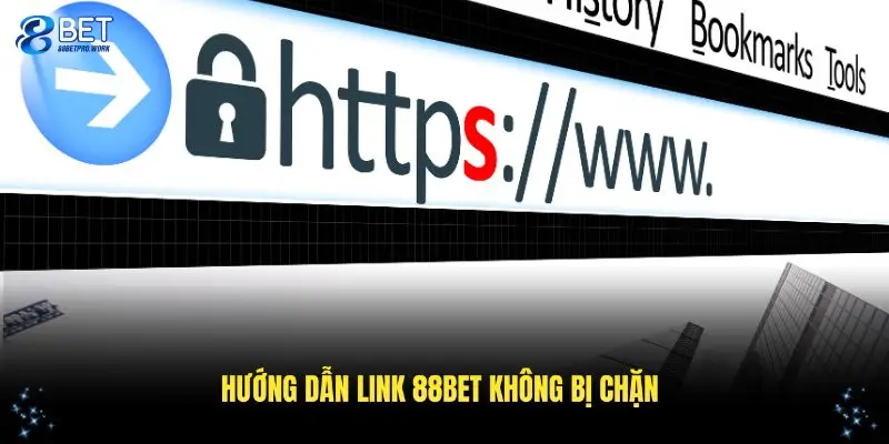 Hướng dẫn link không bị chặn 88BET mới nhất