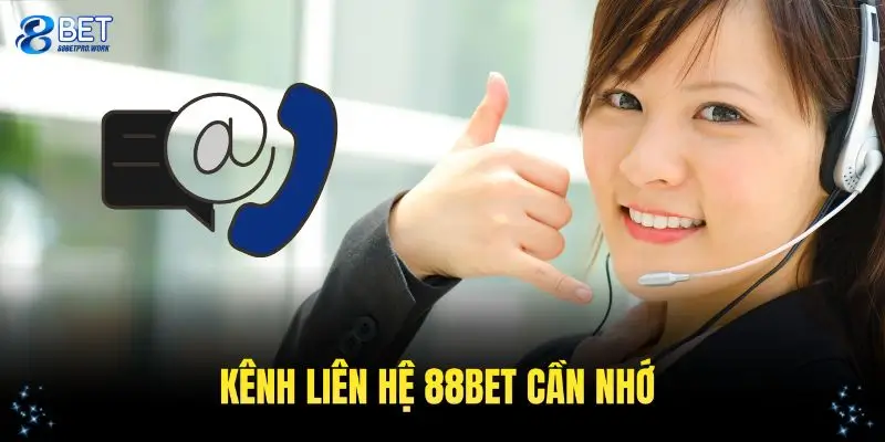 Những kênh liên hệ 88BET chính thức bạn nên ghi nhớ