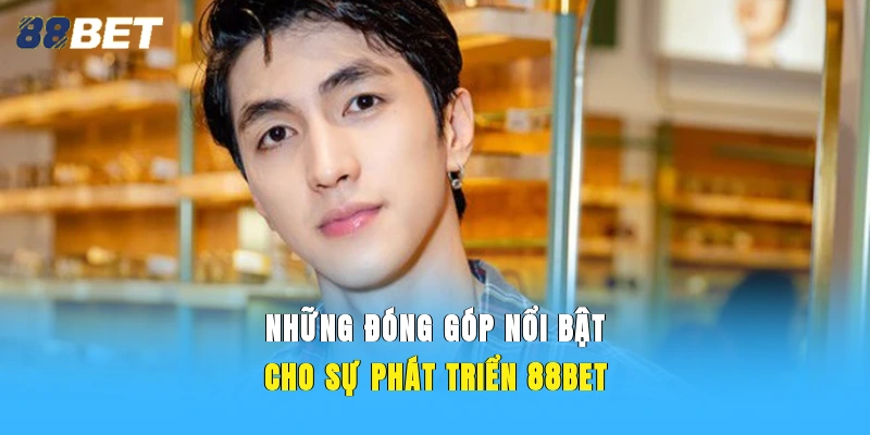 Những đóng góp nổi bật cho sự phát triển 88BET
