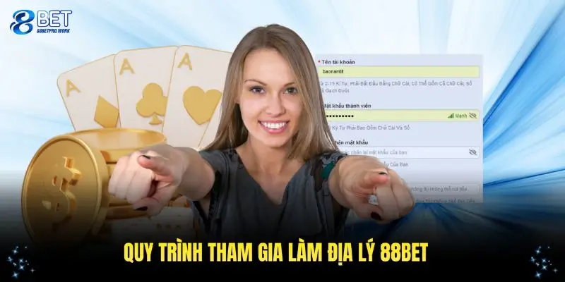 Hướng dẫn quy trình tham gia trở thành đại lý 88BET